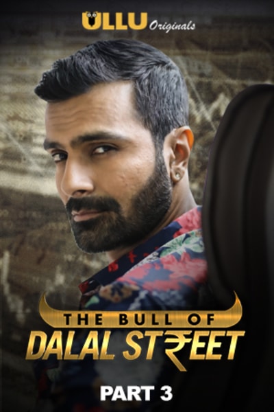 Download [18+] The Bull Of Dalal Street (2020) Part 3 Ullu Originals WEB Series 480p | 720p | 1080p WEB-DL 250MB
